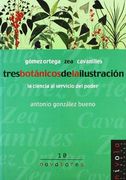 Tres botánicos de la Ilustración. Gómez Ortega, Cavanilles, Zea. (Novatores)