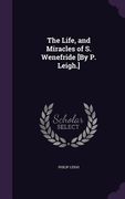 The Life, and Miracles of S. Wenefride [By P. Leigh.] (en Inglés)