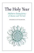 The Holy Year: Meditative Contemplations of Seasons and Festivals (en Inglés)