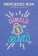 Dimelo en secreto - Mercedes Ron - MONTENA