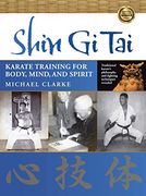 Shin gi Tai: Karate Training for Body, Mind, and Spirit (en Inglés)