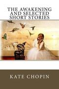 The Awakening and Selected Short Stories (en Inglés)