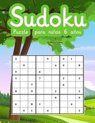 Sudoku Puzzle para niños 6 años: Sudokus de Nivel Fácil a difícil Entrena -la Memoria y la Lógica Libro de numeros grandes