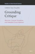 Grounding Critique: Marxism, Concept Formation and Embodied Social Relations (Studies in Critical Social Sciences, 302) (en Inglés)