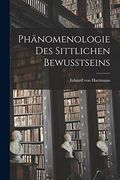 Phänomenologie des Sittlichen Bewusstseins (en Inglés)
