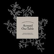 Around our Table: A Modern Heirloom Recipe Book to Organize and Preserve Your Family'S Most Cherished Meals 