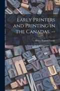 Early Printers and Printing in the Canadas. -- (en Inglés)