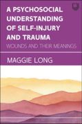 A Psychosocial Understanding of Self-Injury and Trauma: Wounds and Their Meanings (en Inglés)