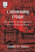 Understanding Plague: The Medical and Imaginative Texts of Medieval Spain (Studies in the Humanities) (en Inglés)