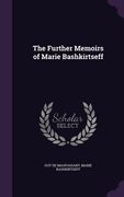 The Further Memoirs of Marie Bashkirtseff (en Inglés)