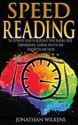Speed Reading: The Extensive Guide to Accelerate Your Reading Speed, Comprehension, Learning Abilities and Read Better and Faster (en Inglés)