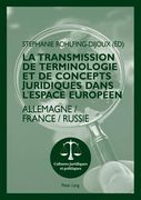 La Transmission de Terminologie Et de Concepts Juridiques Dans l'Espace Européen: Allemagne - France - Russie (en Francés)
