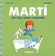 Martí. No Vull Anar a Dormir! 1 (en Catalán)