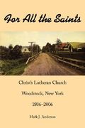 for all the saints: christ's lutheran church, woodstock, new york 1806-2006 (en Inglés)