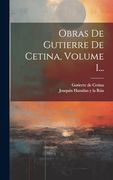 Obras de Gutierre de Cetina, Volume 1. (in Spanish)