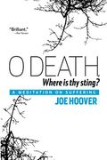 O Death, Where is thy Sting? A Meditation on Suffering 