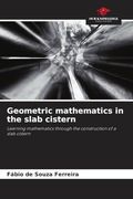 Geometric Mathematics in the Slab Cistern (en Inglés)