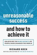 Unreasonable Success and how to Achieve it: Unlocking the 9 Secrets of People who Changed the World (en Inglés)