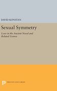 Sexual Symmetry: Love in the Ancient Novel and Related Genres (Princeton Legacy Library) (en Inglés)