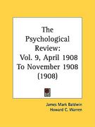 the psychological review: vol. 9, april 1908 to november 1908 (1908) (en Inglés)
