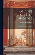 Oeuvres Complètes D'horace: Satires, Épitres, art Poétique. (in French)
