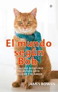 El Mundo Según bob: Nuevas Aventuras de un Hombre y su Astuto Gato Callejero