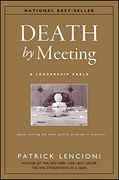 death by meeting,a leadership fable about solving the most painful problem in business (en Inglés)