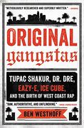 Original Gangstas: Tupac Shakur, Dr. Dre, Eazy-E, Ice Cube, and the Birth of West Coast Rap (en Inglés)