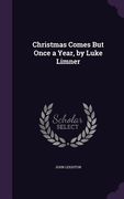 Christmas Comes But Once a Year, by Luke Limner (en Inglés)