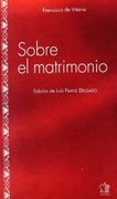 sobre el matrimonio - francisco de vitoria - editorial san esteban