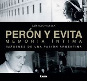 Perón Y Evita, Memoria Íntima: Imágenes de Una Pasión Argentina (in Spanish)