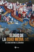 Elogio de la Edad Media. De Constantino a Leonardo