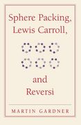 Sphere Packing, Lewis Carroll, and Reversi Paperback: Martin Gardner's new Mathematical Diversions (The new Martin Gardner Mathematical Library) (en Inglés)