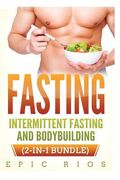 Fasting: Intermittent Fasting and Bodybuilding (2-IN-1 Bundle) (en Inglés)