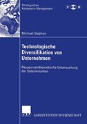 Technologische Diversifikation von Unternehmen: Ressourcentheoretische Untersuchung der Determinanten (in German)
