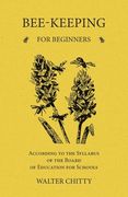 Bee-Keeping for Beginners - According to the Syllabus of the Board of Education for Schools (en Inglés)