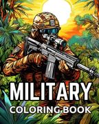 Military Coloring Book: Military & Army forces, Tanks, Helicopters, Soldiers, Guns, Navy, Planes (en Inglés)