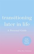 Transitioning Later in Life: A Personal Guide (en Inglés)