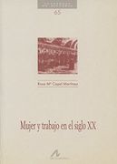 Mujer y Trabajo en el Siglo xx - Rosa María Capel Martínez - Arco Libros