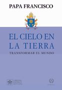 El Cielo en la Tierra: Transformar el Mundo (in Spanish)