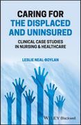 Caring for the Displaced and Uninsured: Clinical Case Studies in Nursing and Healthcare