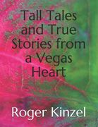 Tall Tales and True Stories from a Vegas Heart (en Inglés)