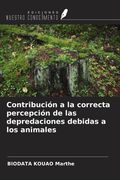 Contribución a la correcta percepción de las depredaciones debidas a los animales