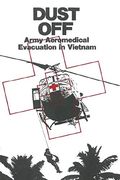 Dust Off: Army Aeromedical Evacuation in Vietnam (en Inglés)