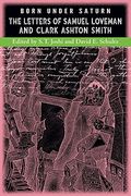 Born Under Saturn: The Letters of Samuel Loveman and Clark Ashton Smith