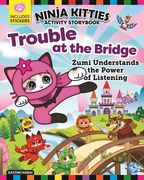 Ninja Kitties Trouble at the Bridge Activity Storybook: Zumi Understands the Power of Listening (en Inglés)