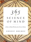365 Science of Mind: A Year of Daily Wisdom From Ernest Holmes (en Inglés)