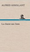 La Chasse aux Lions (en Francés)