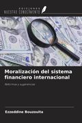 Moralización del sistema financiero internacional. Reformas y sugerencias