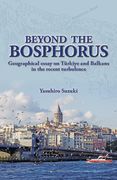 Beyond the Bosphorus: Geographical Essay on Tã1/4rkiye and Balkans in the Recent Turbulence (en Inglés)